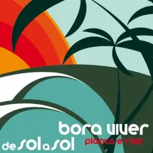 Bora Viver de Sol a Sol